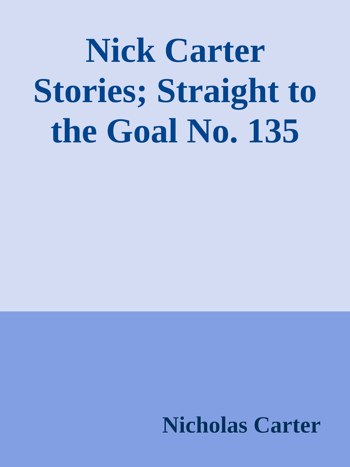 Nick Carter Stories; Straight to the Goal No. 135